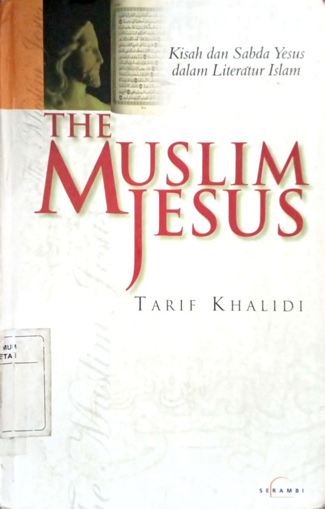 The Muslim Jesus: Kisah Dan Sabda Yesus Dalam Literatur Islam – Dinas ...